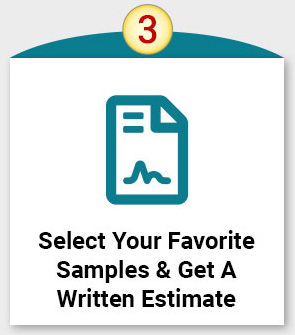 Select Your Favorite Samples and Get a Written Estimate